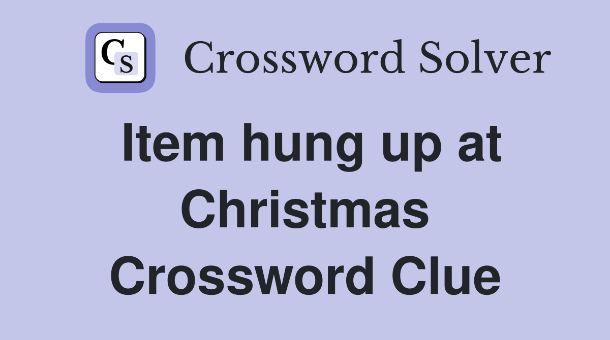 Item hung up at Christmas Crossword Clue