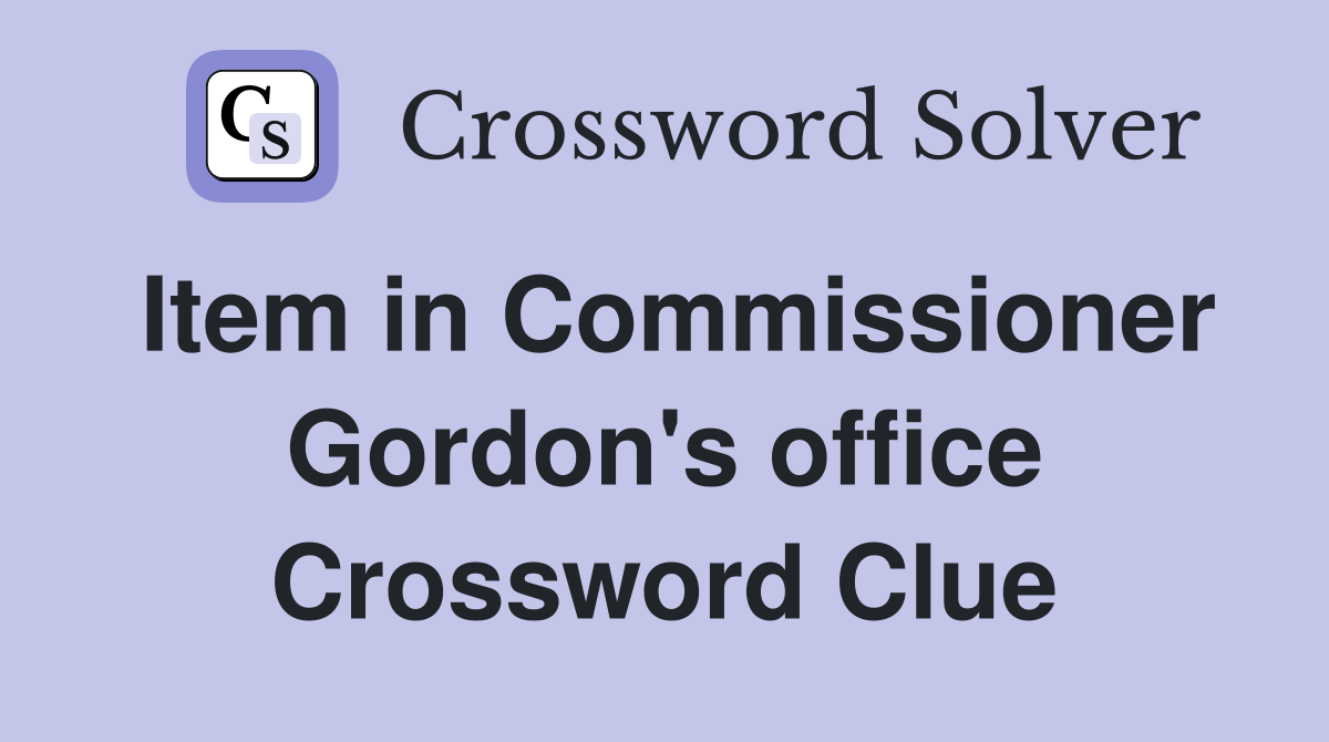 Item in Commissioner Gordon's office Crossword Clue