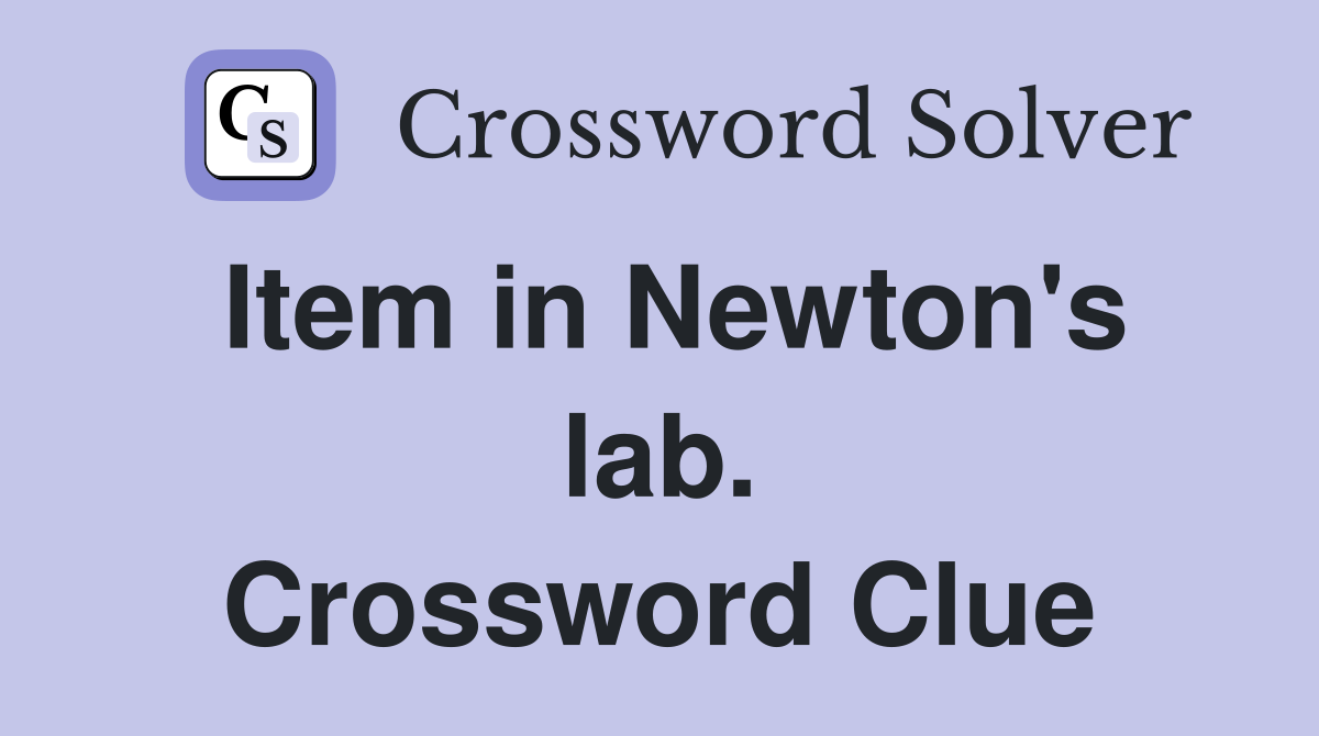 Item in Newton's lab. Crossword Clue