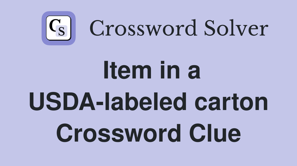 Item in a USDA-labeled carton Crossword Clue