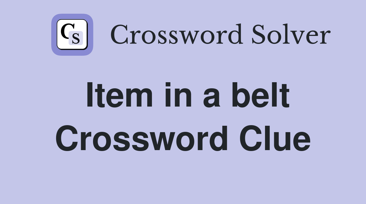 Item in a belt Crossword Clue