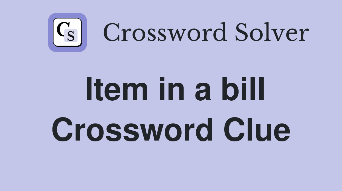 Item in a bill Crossword Clue