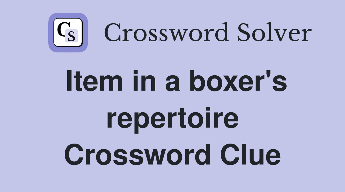 Item in a boxer's repertoire Crossword Clue