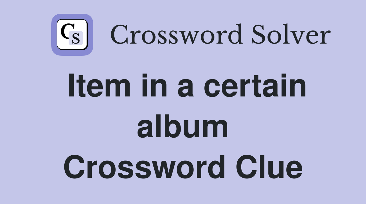 Item in a certain album Crossword Clue
