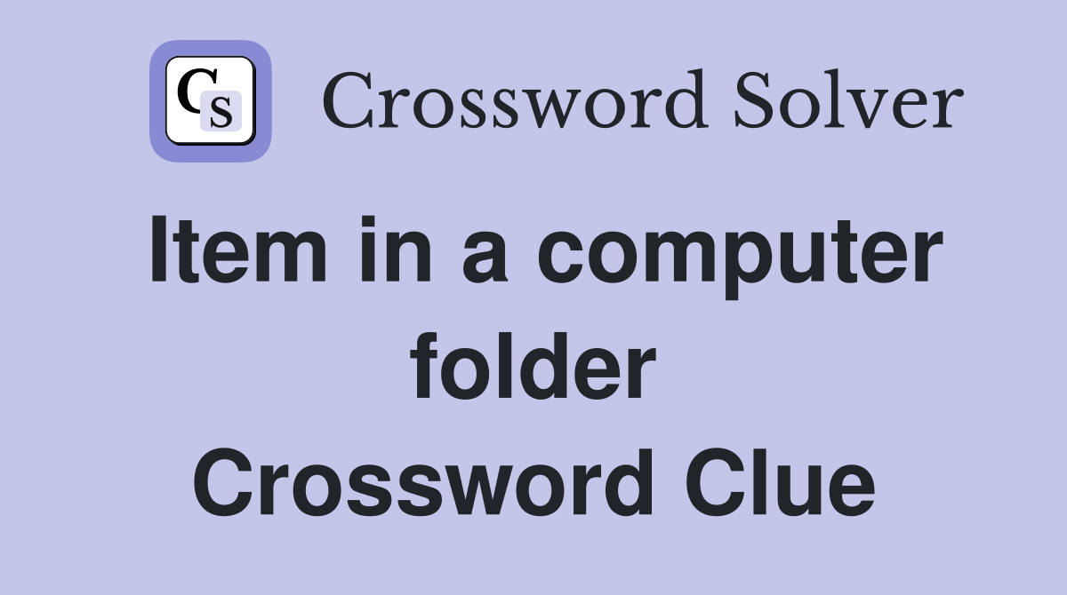 Item in a computer folder Crossword Clue