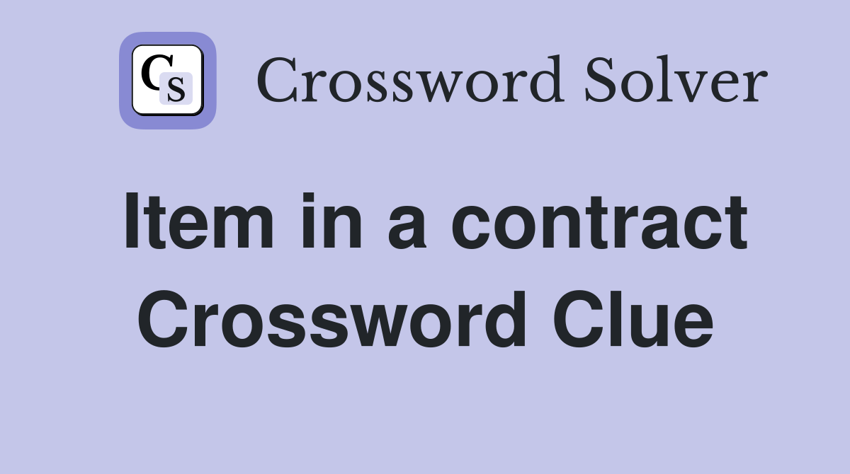 Item in a contract Crossword Clue