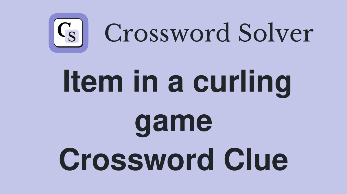 Item in a curling game Crossword Clue