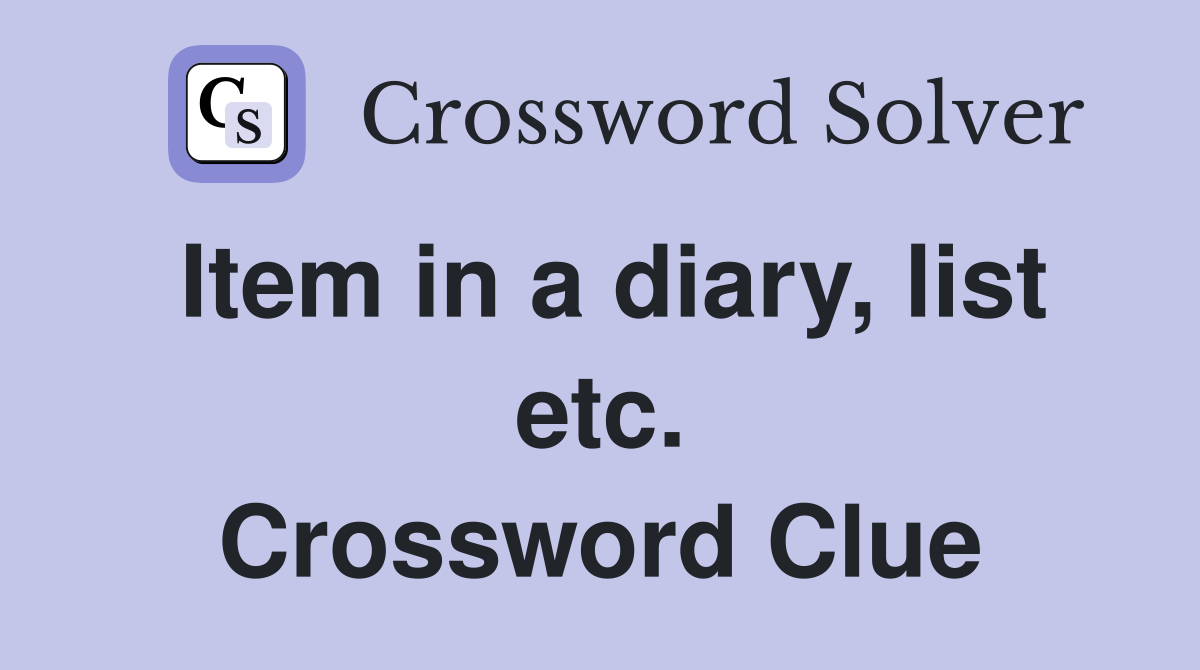 Item in a diary, list etc. Crossword Clue