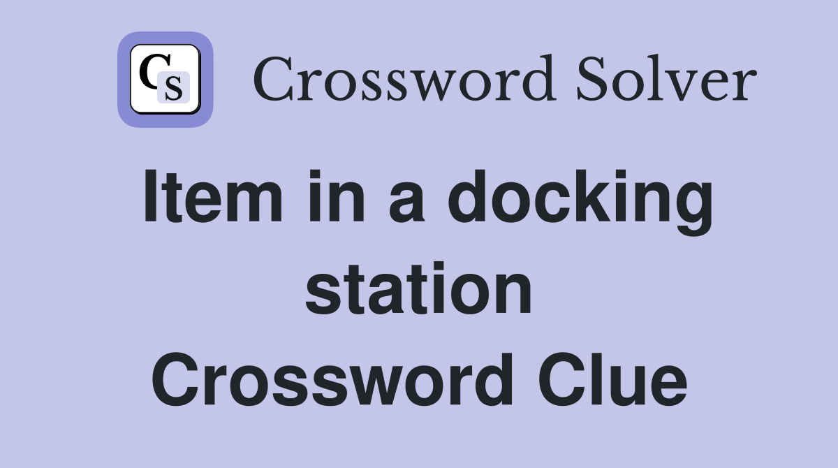 Item in a docking station Crossword Clue