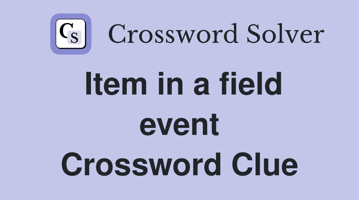 Item in a field event Crossword Clue