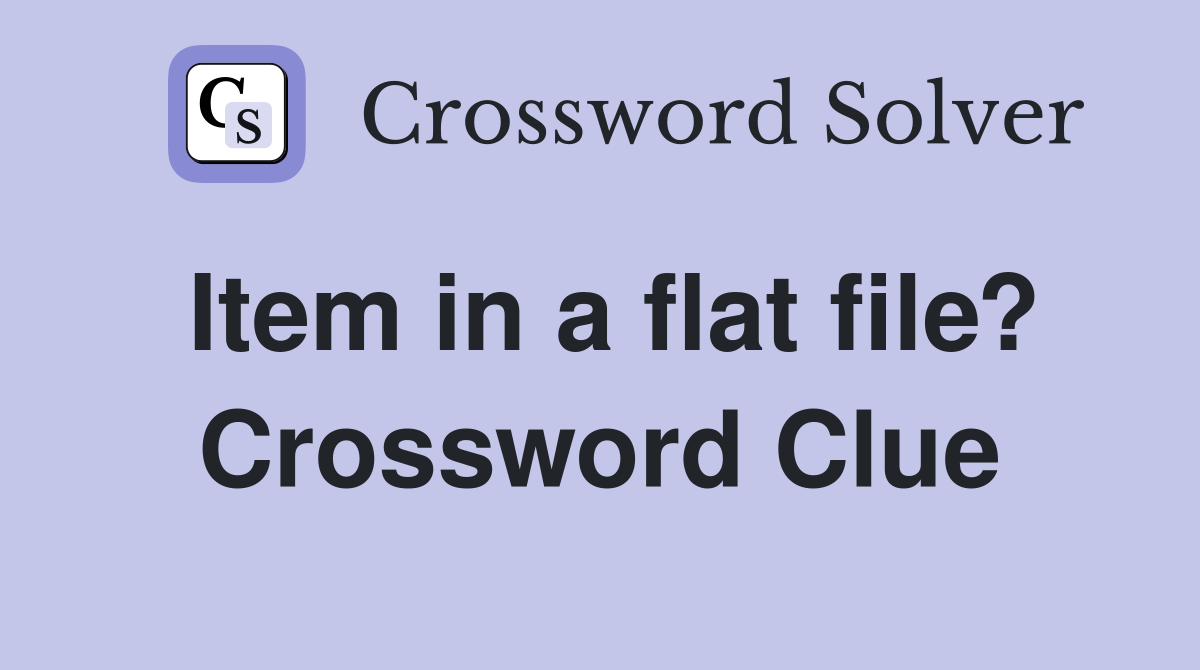 Item in a flat file? Crossword Clue