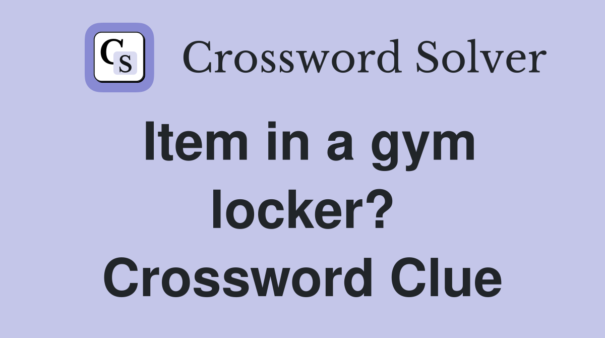 Item in a gym locker? Crossword Clue