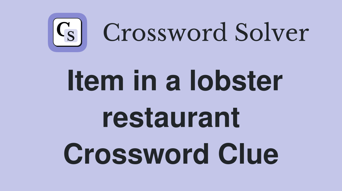 Item in a lobster restaurant Crossword Clue