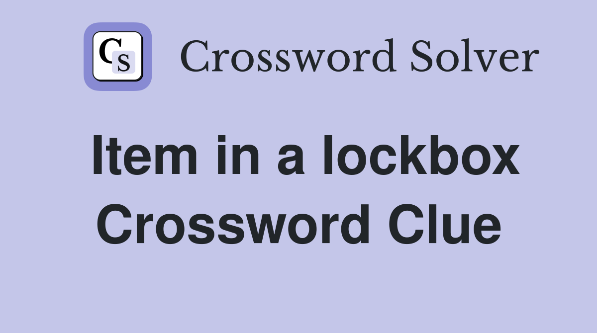 Item in a lockbox Crossword Clue