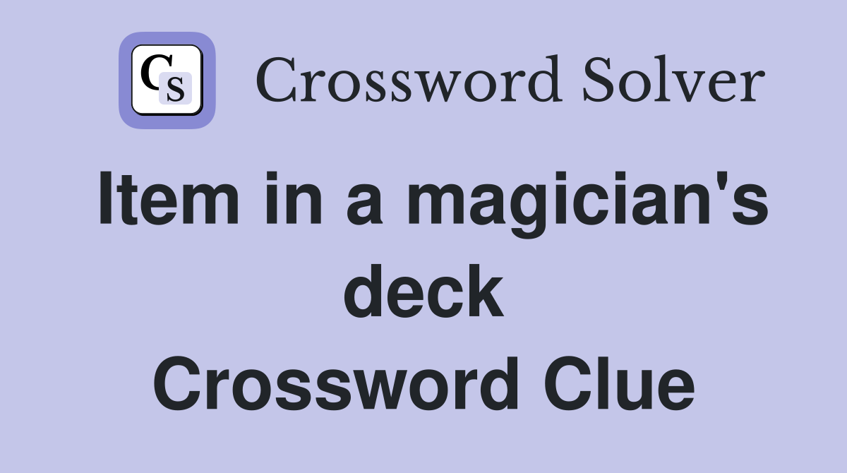 Item in a magician's deck Crossword Clue