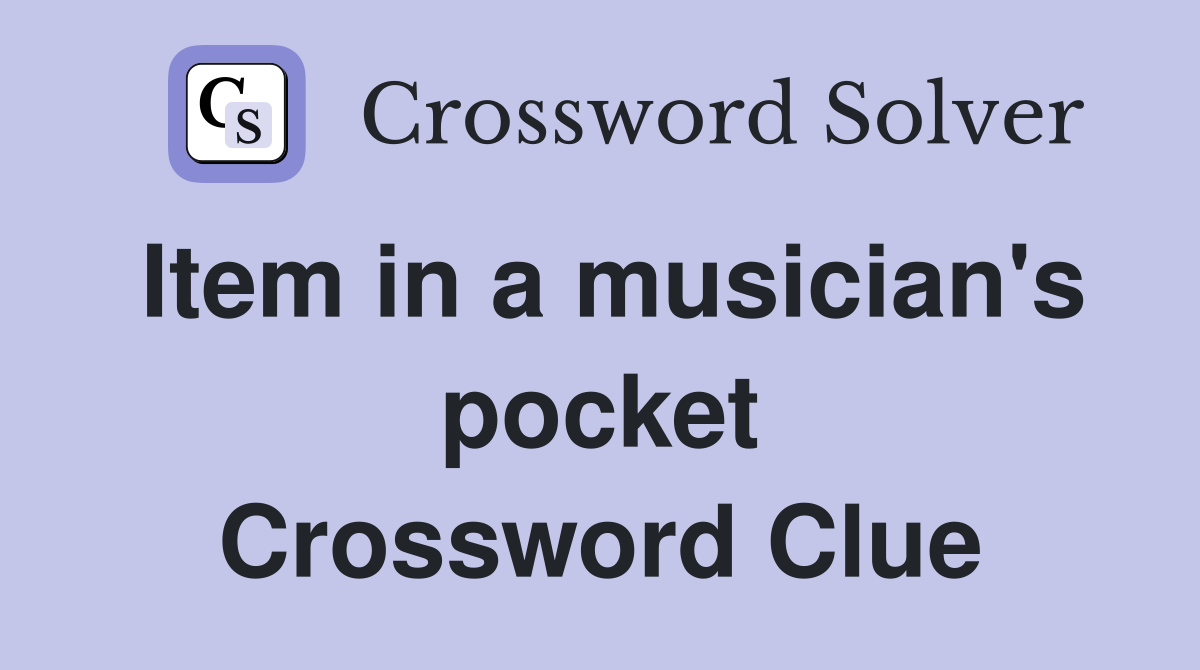 Item in a musician's pocket Crossword Clue