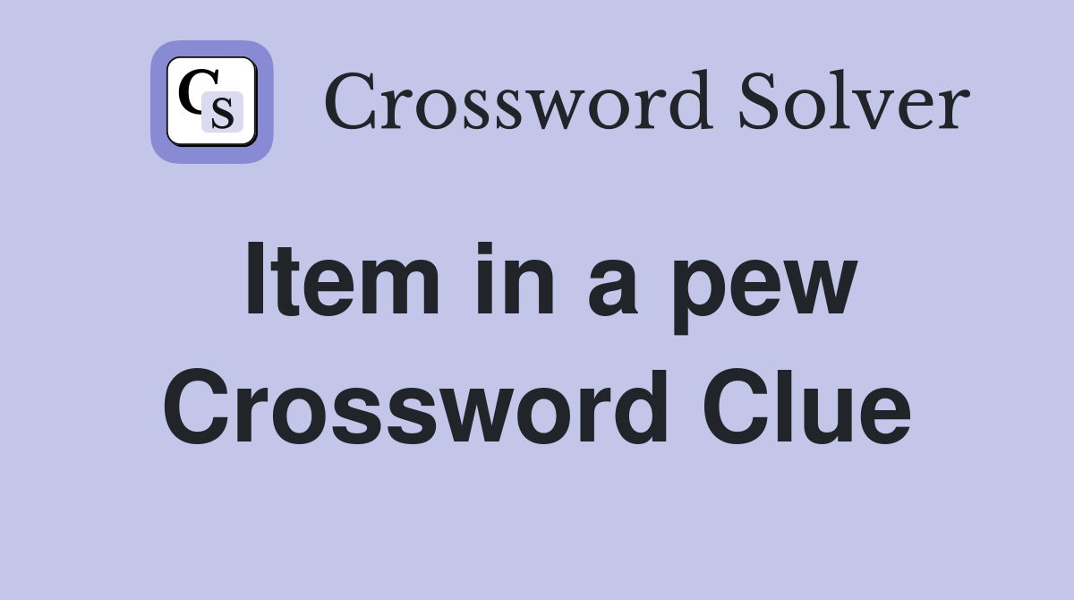 Item in a pew Crossword Clue