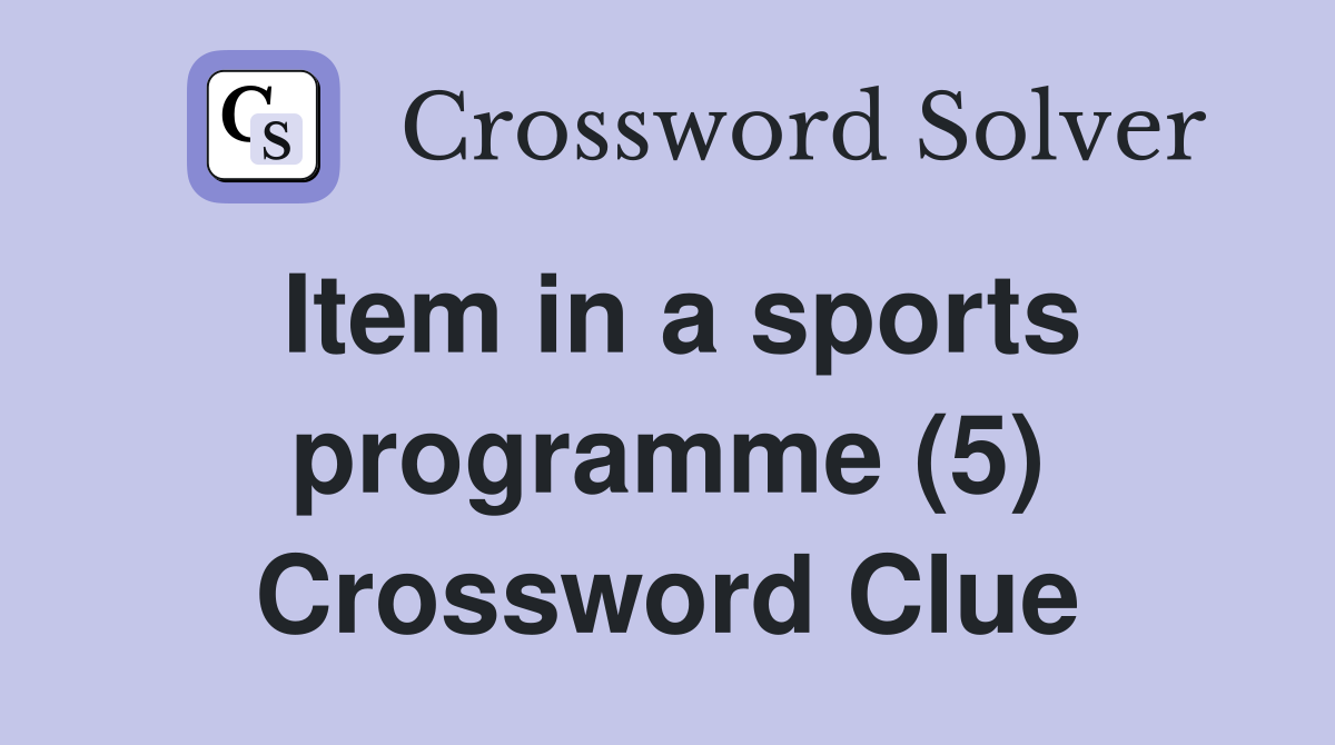 Item in a sports programme (5) Crossword Clue