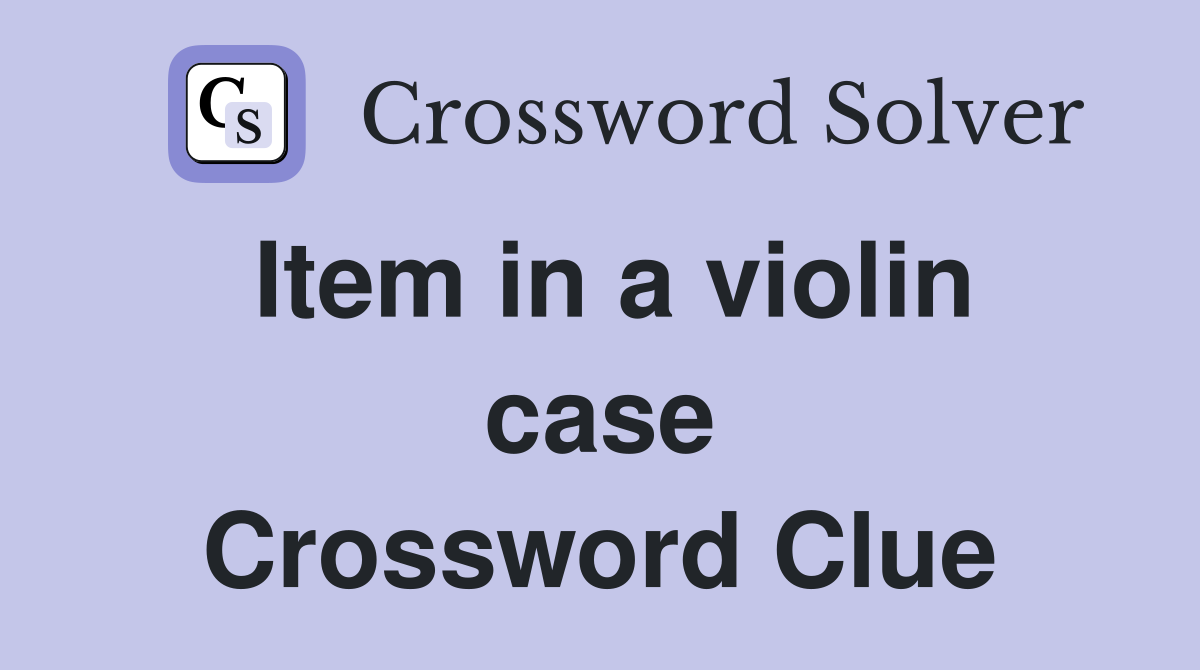 Item in a violin case Crossword Clue