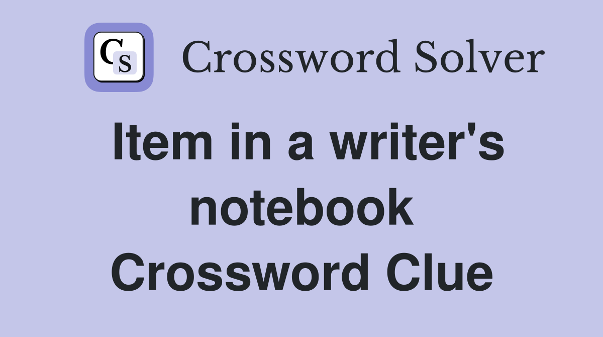 Item in a writer's notebook Crossword Clue