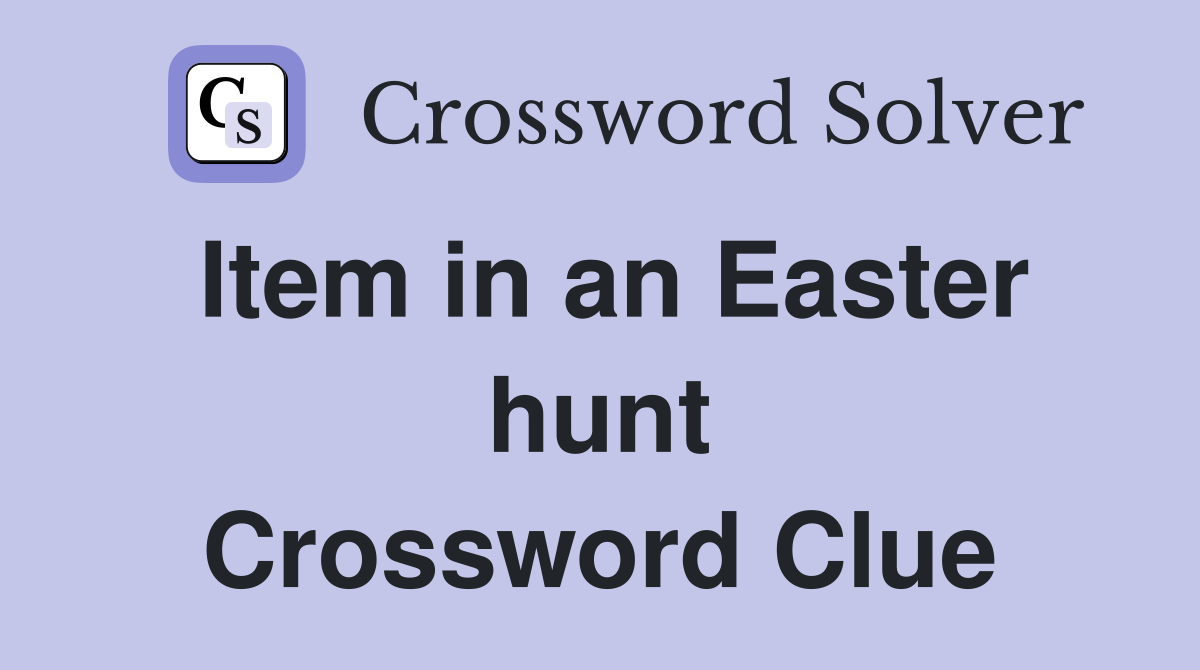 Item in an Easter hunt Crossword Clue