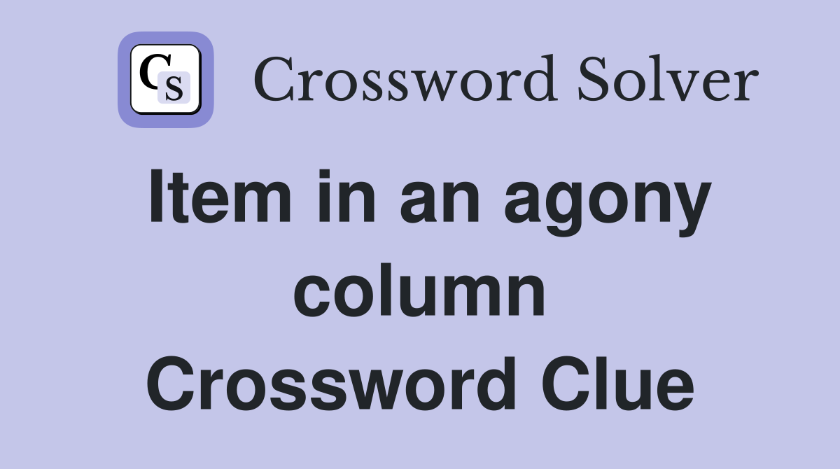 Item in an agony column Crossword Clue