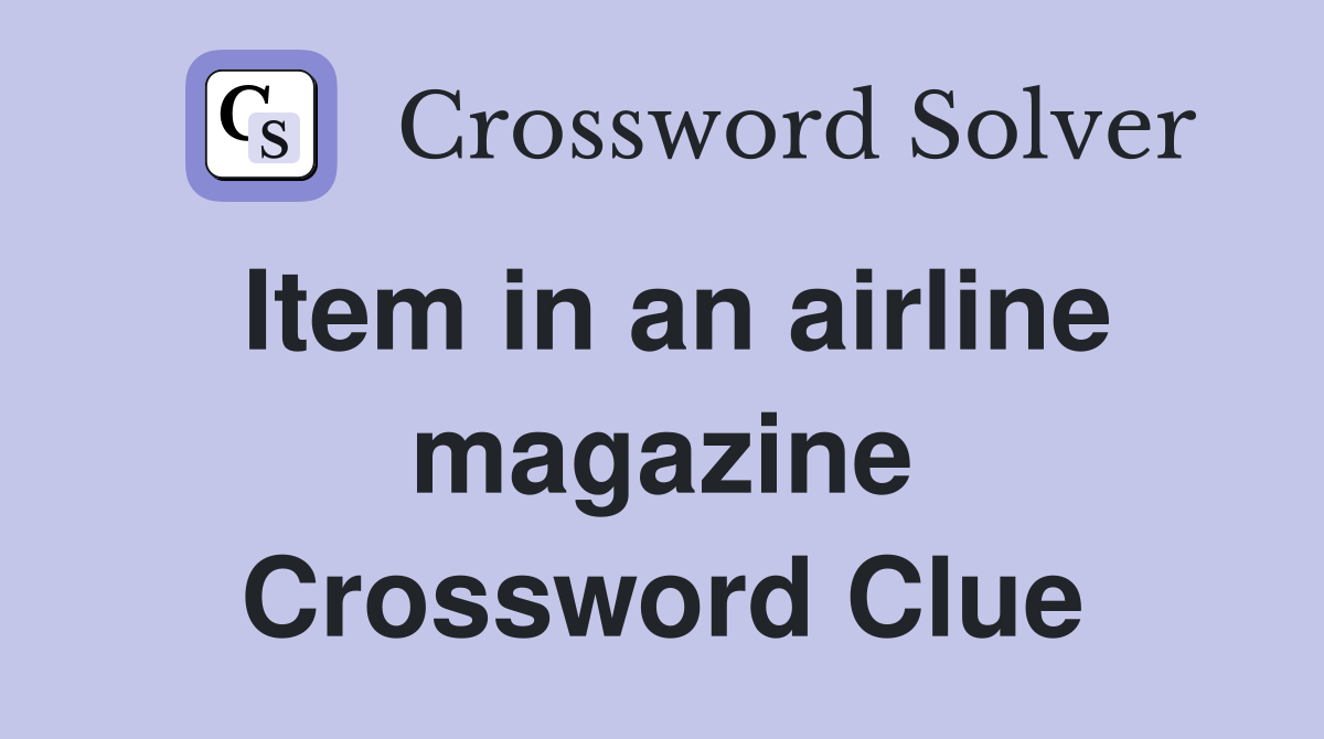 Item in an airline magazine Crossword Clue
