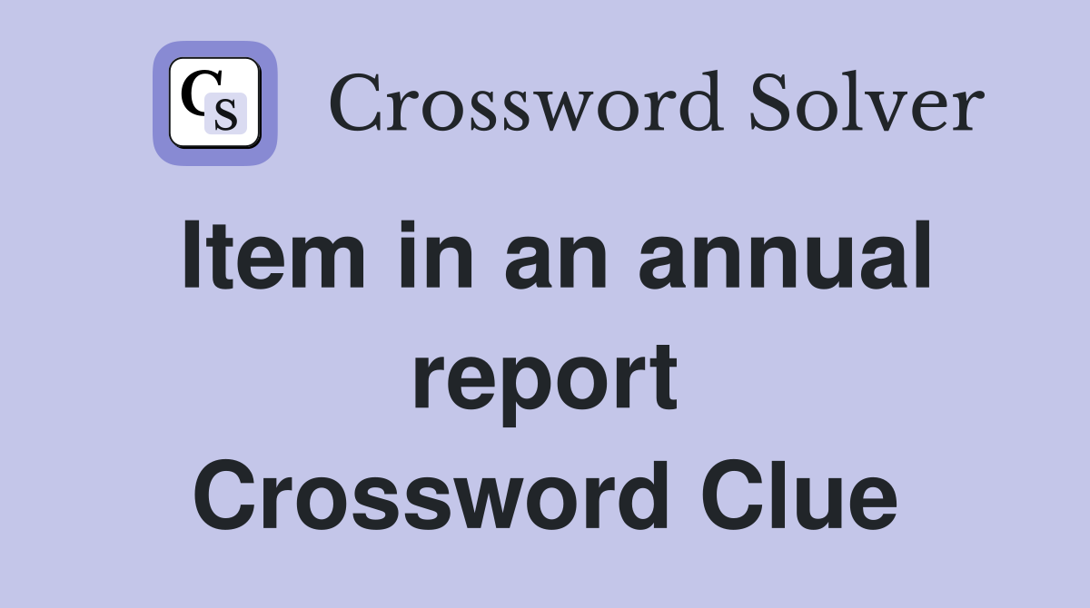 Item in an annual report Crossword Clue