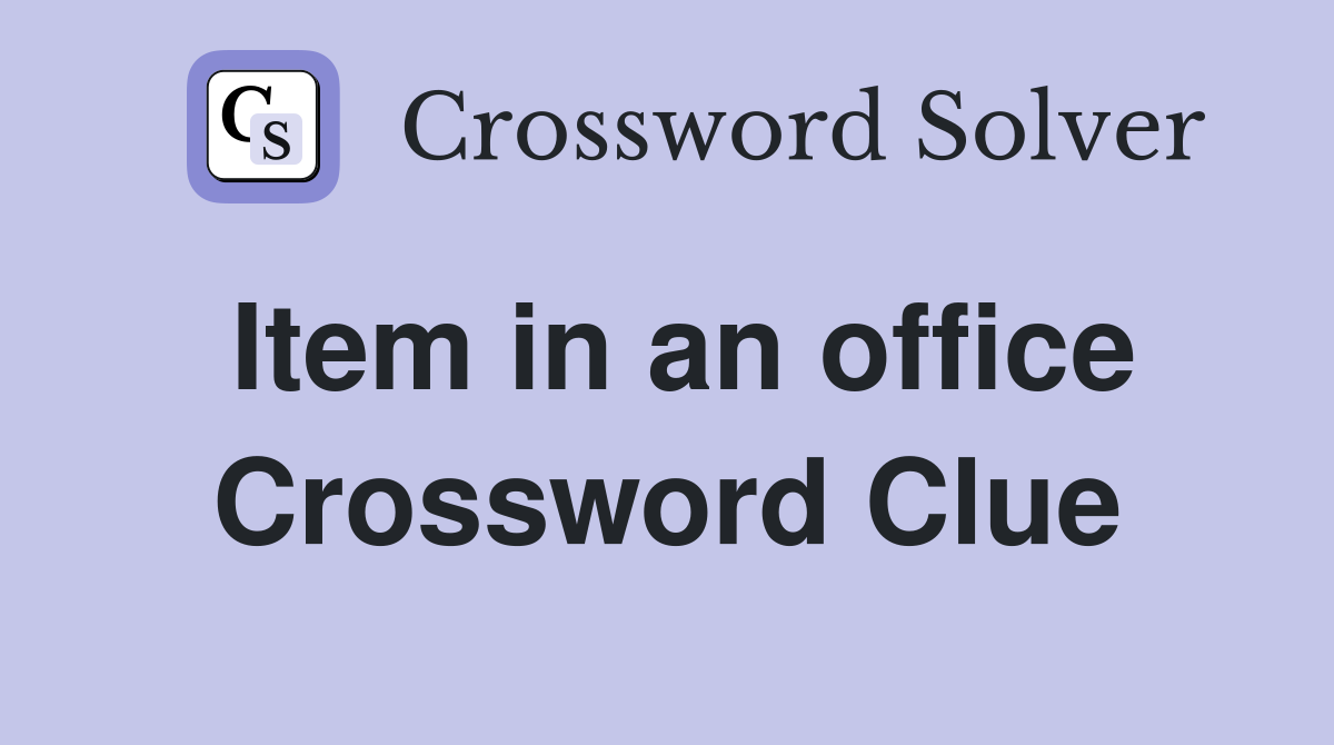 Item in an office Crossword Clue