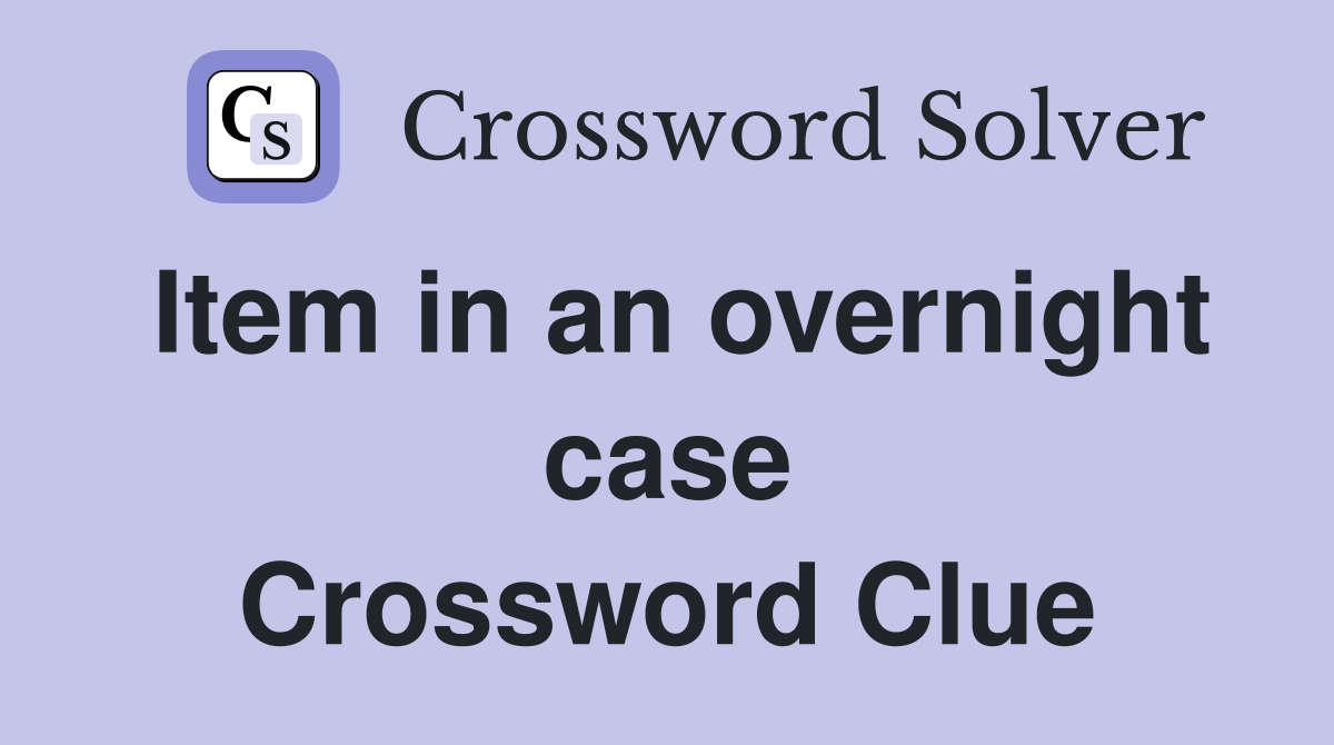 Item in an overnight case Crossword Clue