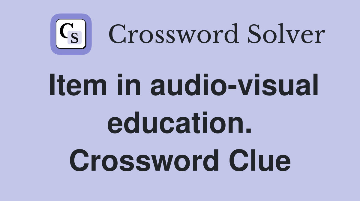 Item in audio-visual education. Crossword Clue