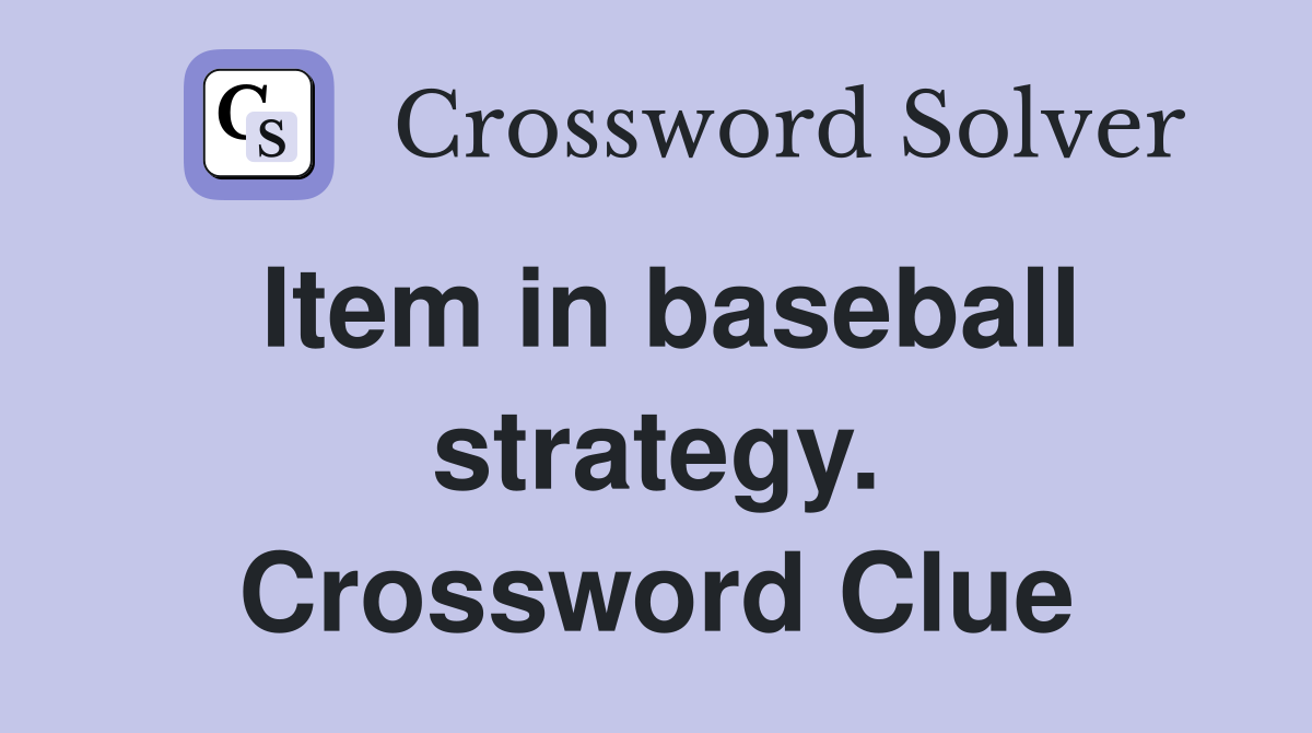 Item in baseball strategy. Crossword Clue