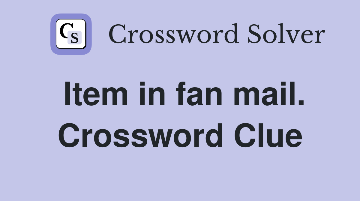 Item in fan mail. Crossword Clue
