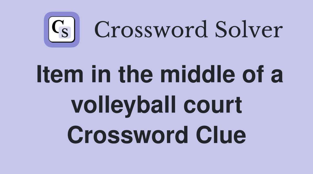 Item in the middle of a volleyball court Crossword Clue