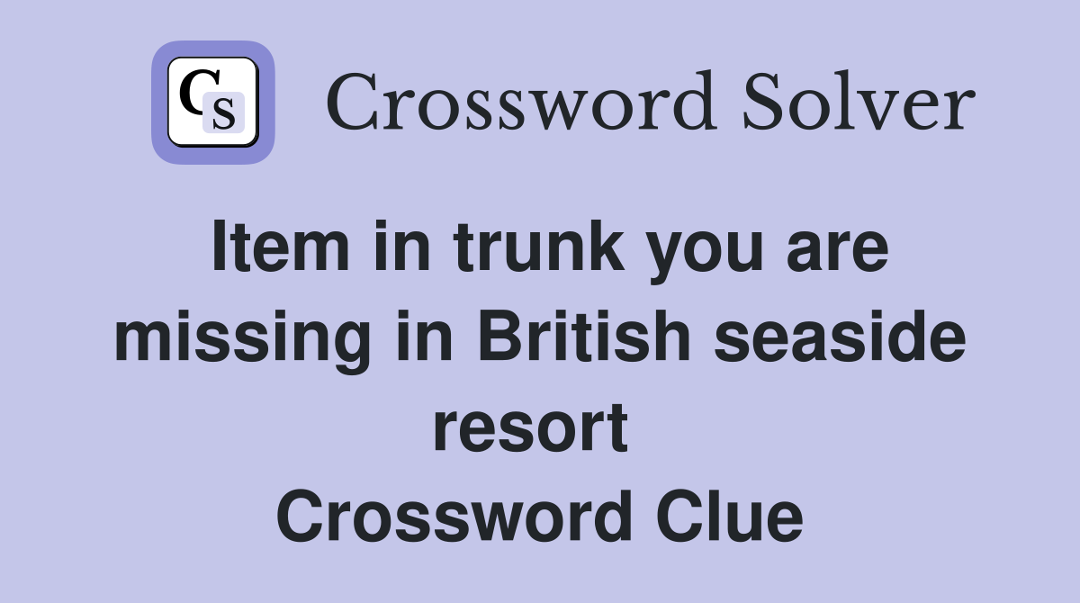 Item in trunk you are missing in British seaside resort  Crossword Clue