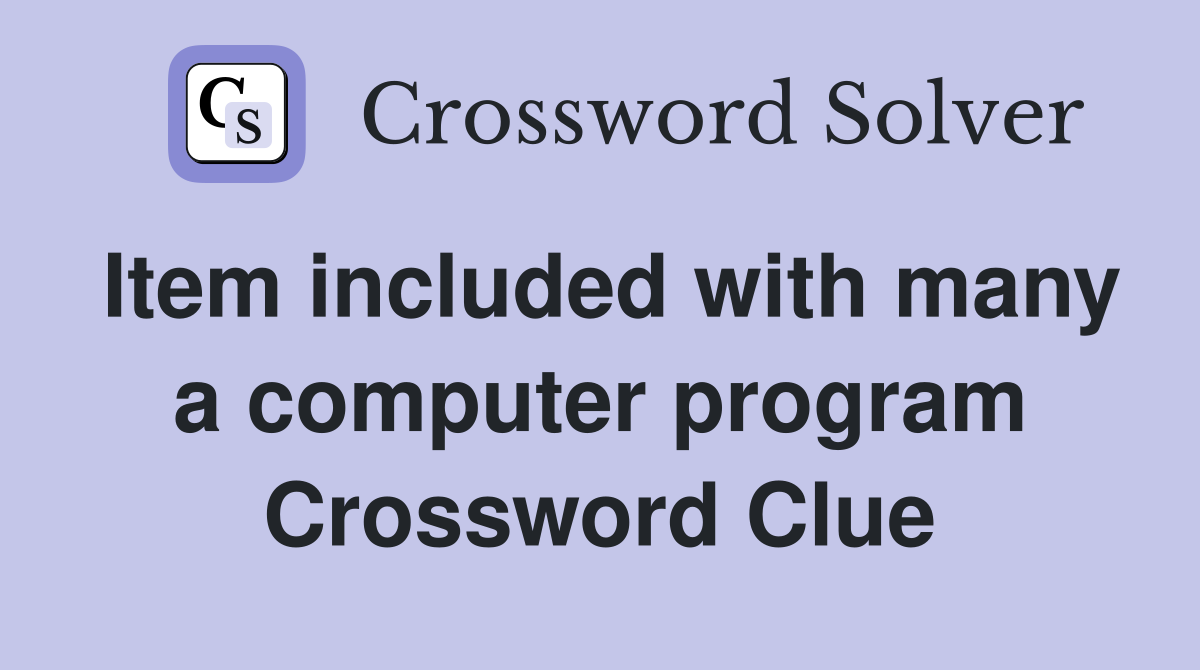 Item included with many a computer program Crossword Clue