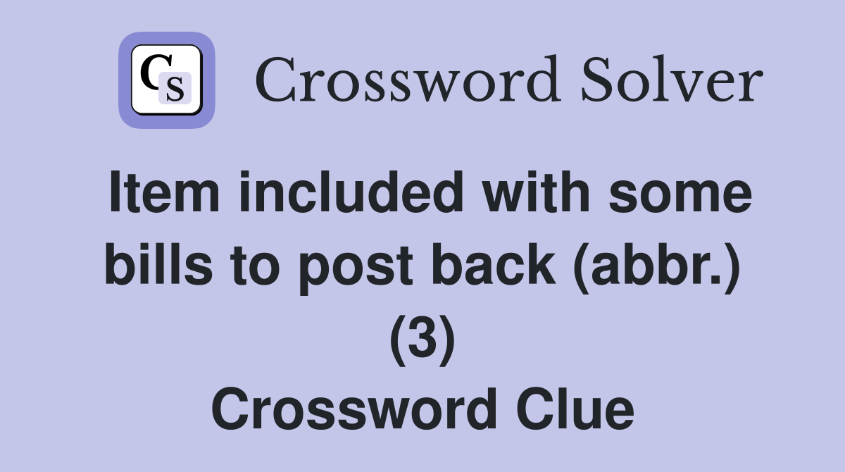 Item included with some bills to post back (abbr.) (3) Crossword Clue