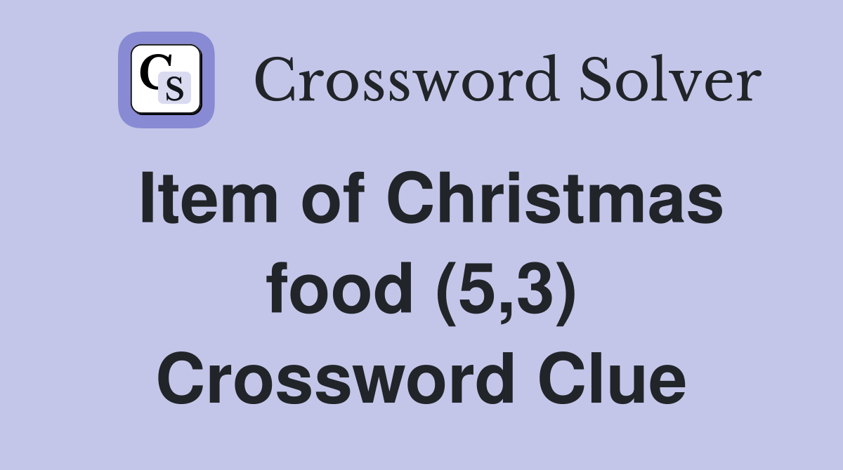 Item of Christmas food (5,3) Crossword Clue