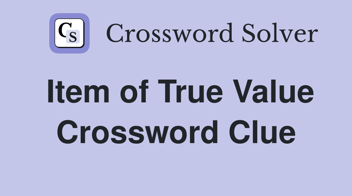 Item of True Value Crossword Clue