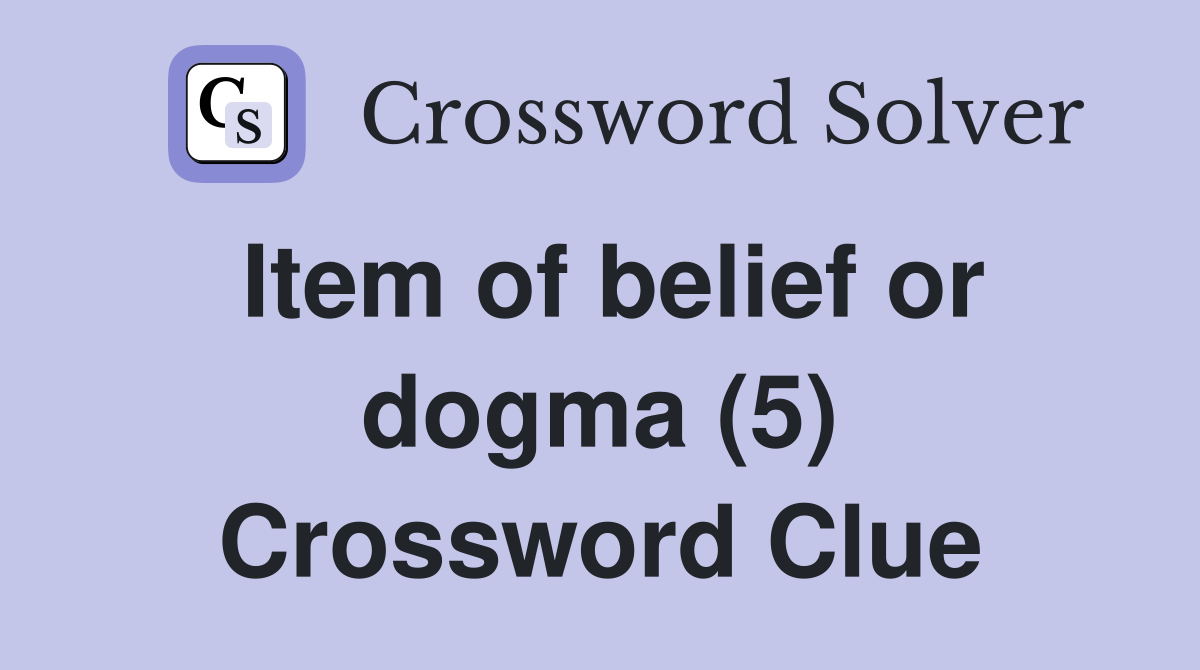Item of belief or dogma (5) Crossword Clue
