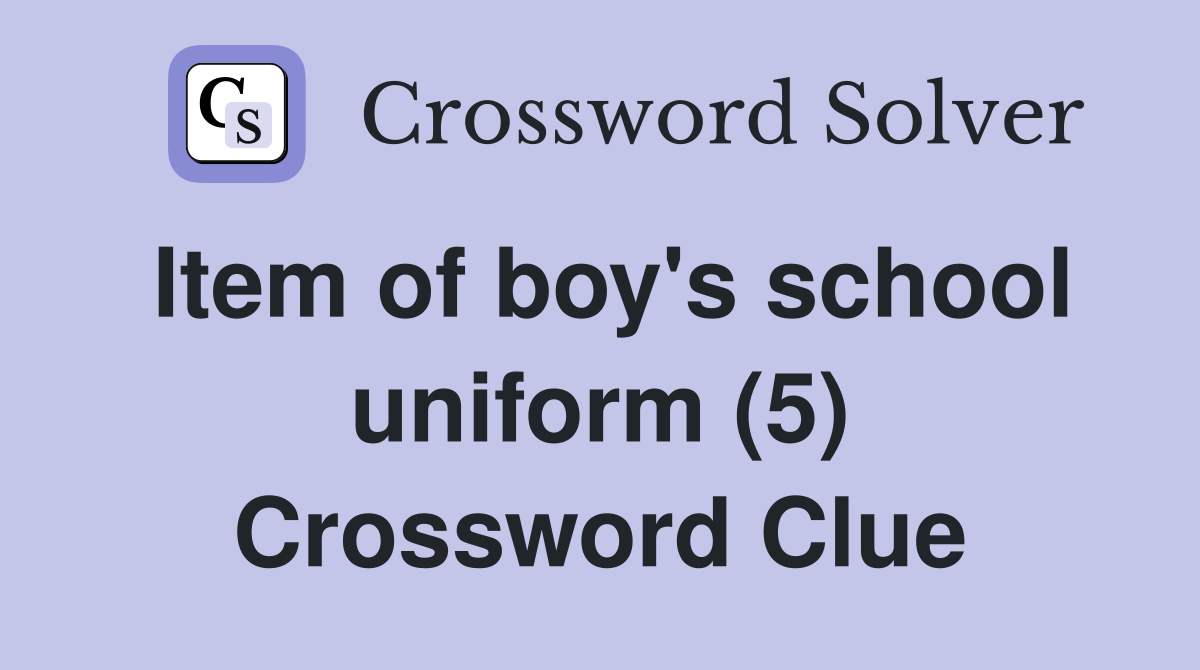 Item of boy's school uniform (5) Crossword Clue
