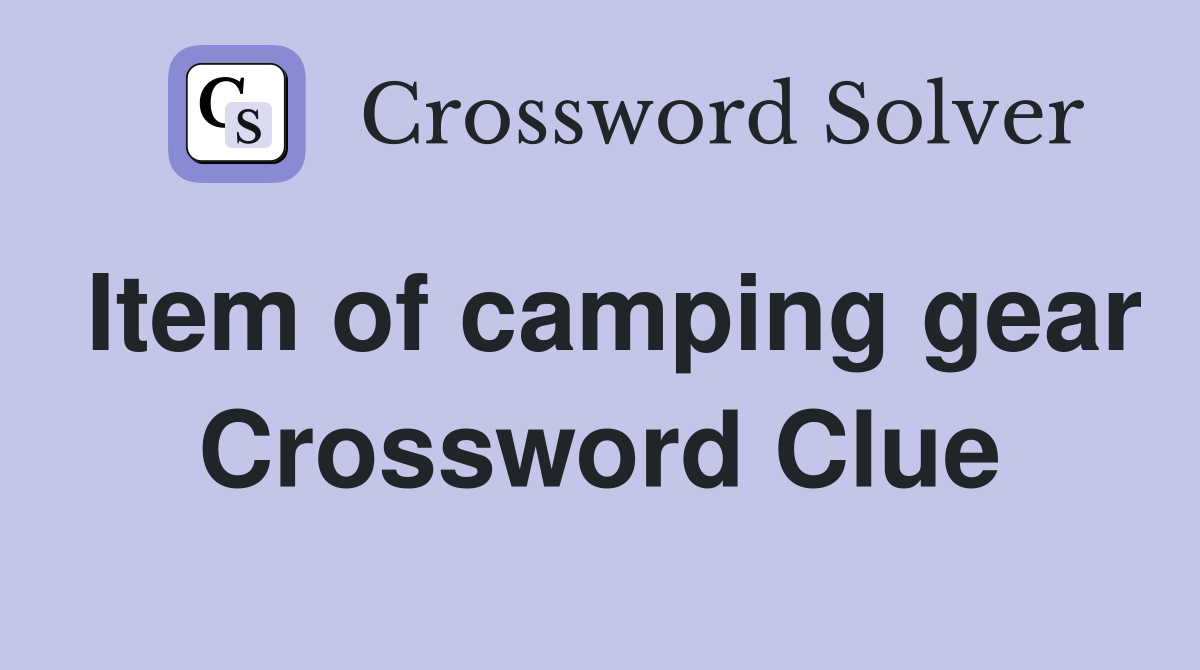 Item of camping gear Crossword Clue