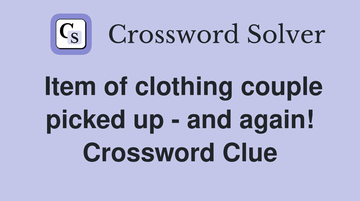 Item of clothing couple picked up - and again! Crossword Clue