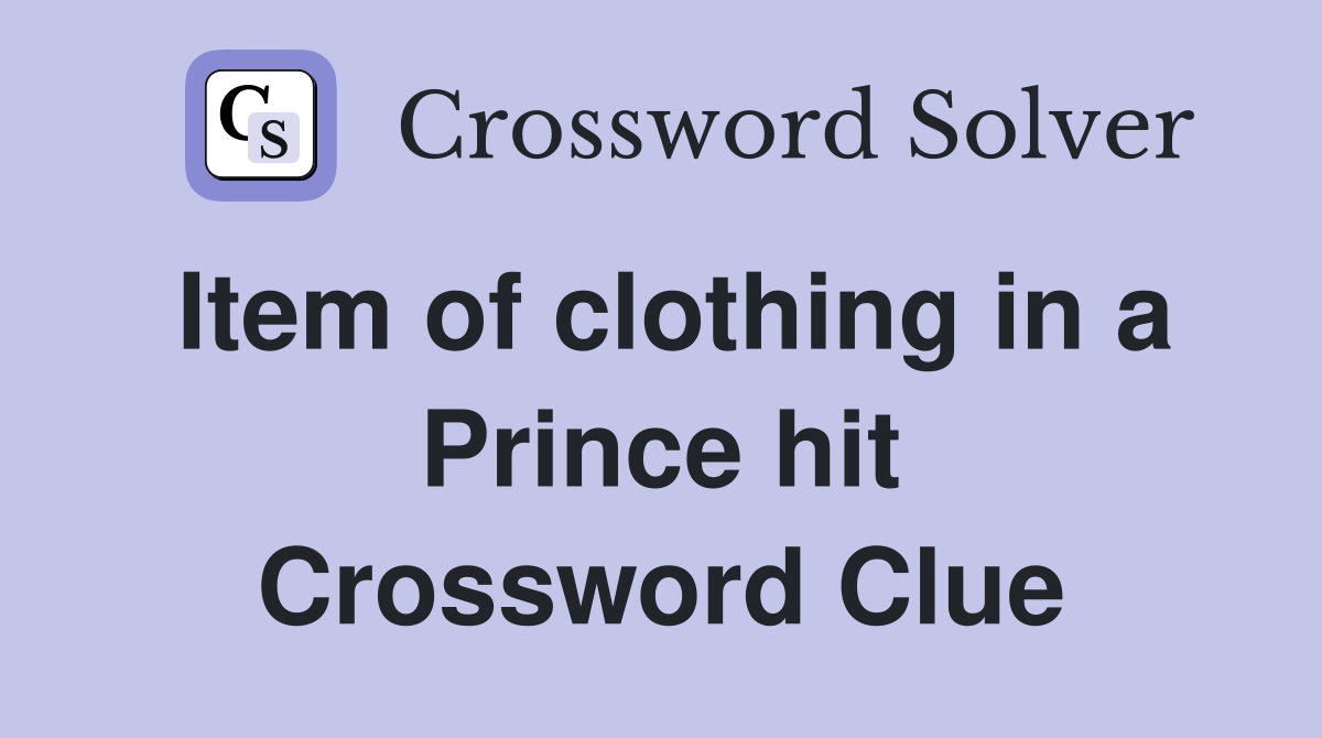 Item of clothing in a Prince hit Crossword Clue