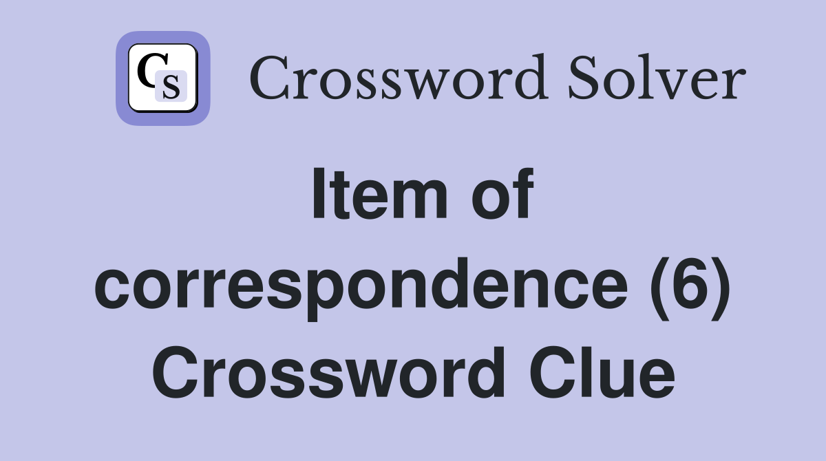 Item of correspondence (6) Crossword Clue