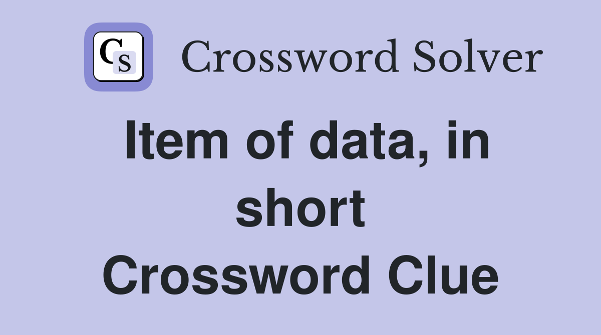 Item of data, in short Crossword Clue