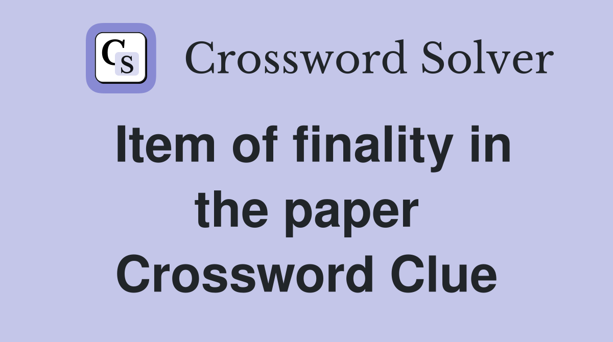 Item of finality in the paper Crossword Clue