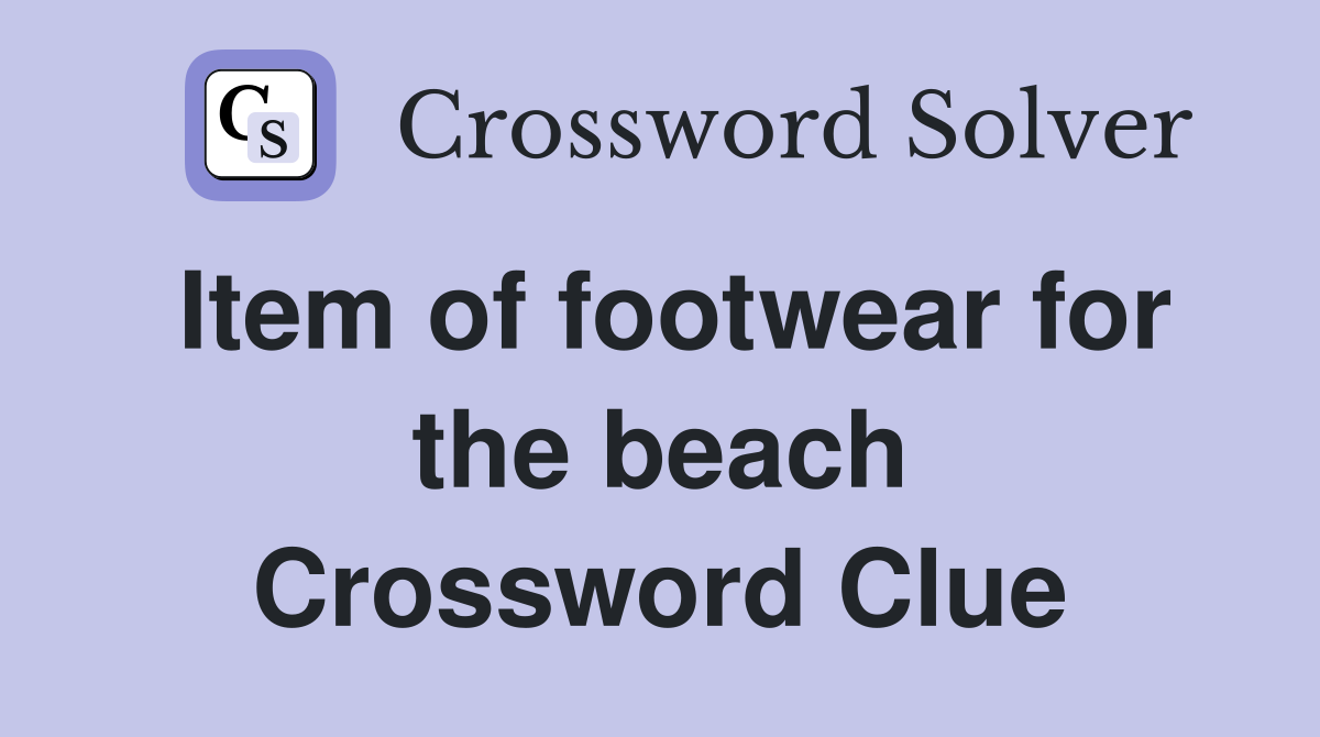 Item of footwear for the beach Crossword Clue