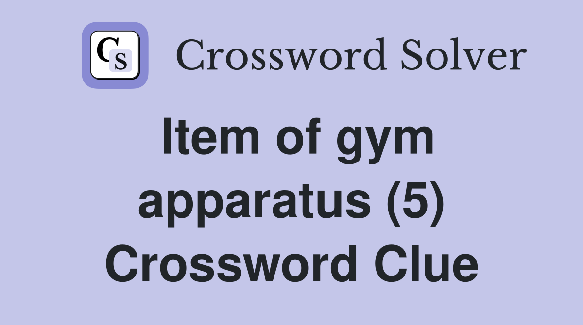 Item of gym apparatus (5) Crossword Clue