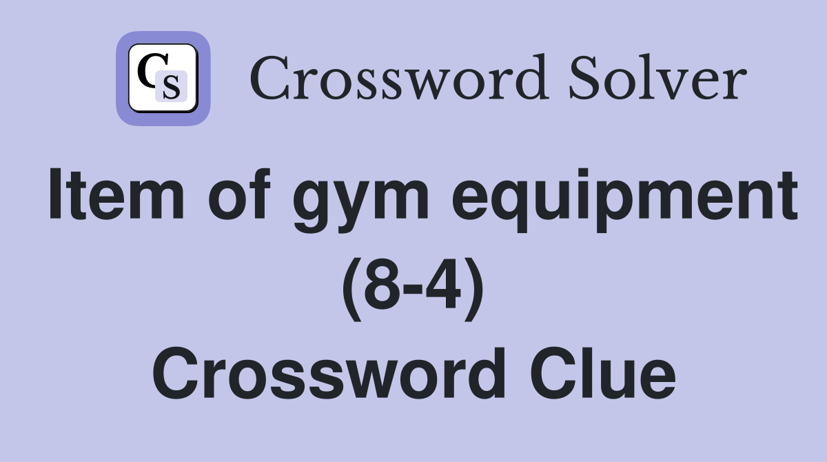 Item of gym equipment (8-4) Crossword Clue